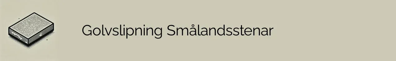 Golvslipning Smålandsstenar